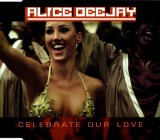 Alice Deejay - Celebrate Our Love, CD