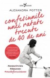 Cumpara ieftin Confesiunile Unei Ratate Trecute De 40 De Ani, Alexandra Potter - Editura Corint