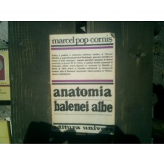 Anatomia balenei albe - Marcel Pop-Cornis