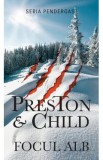 Focul alb - Douglas Preston, Lincoln Child