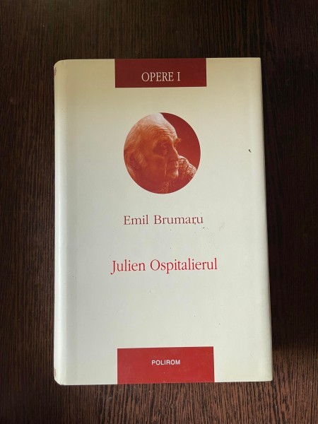 Emil Brumaru - Opere, volumul 1. Julien Ospitalierul