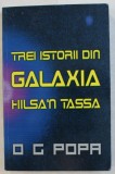 TREI ISTORII DIN GALAXIA HILSA&#039; N TASSA , TRADUCERE de O. G. POPA , 2010