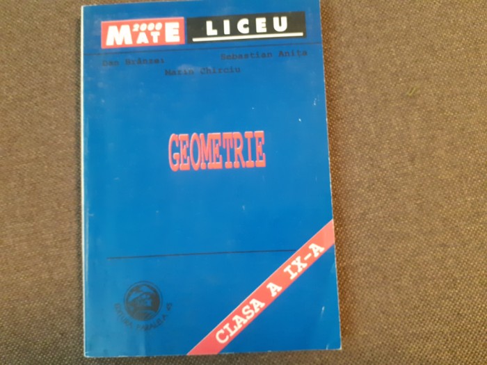 Geometrie clasa a IX- a de Dan Branzei si Sebastian Anita 1997