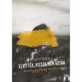 Elvitt&eacute;k, vissza nem adt&aacute;k - &Ouml;rm&eacute;nysz&eacute;kely t&ouml;rt&eacute;net - T&oacute;th Tibor