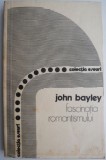 Fascinatia romantismului - John Bayley (Carte beletristica, stare buna/foarte buna)