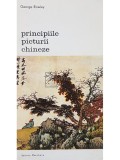 George Rowley - Principiile picturii chineze (Editia: 1982)