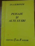 Peisaje și alte stări - Ina Ieronim - Poezie rom&acirc;nească, 1998, Editura Tara Fagilor, 84 pagini
