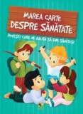 Marea carte despre sanatate. Povesti care ne ajuta sa fim sanatosi/***
