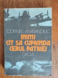 Inimi cat sa cuprinda cerul patriei - Cornel Marandiuc / R3P1S, Alta editura