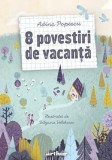 8 povestiri de vacanta - Adina Popescu, Bilyana Velikova, Editie in limba romana
