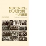 Mucenici si fauritori ai Unirii: preotimea din Transilvania si Banat si Unirea din 1918 - Mircea Pacurariu