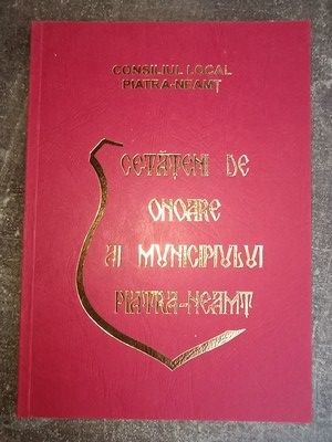 Cetateni de onoare ai Municipiului Piatra-Neamt Consiliul Local