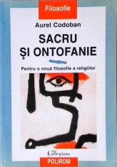 SACRU SI ONTOFANIE. PENTRU O NOUA FILOSOFIE A RELIGIILOR-AUREL CODOBAN-257793