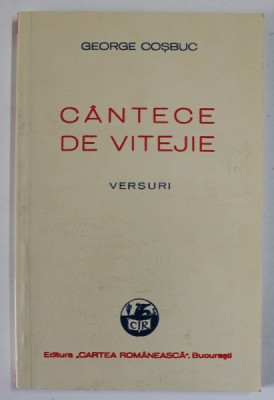 CANTECE DE VITEJIE , VERSURI de GEORGE COSBUC , 2011 *EDITIE ANASTATICA foto