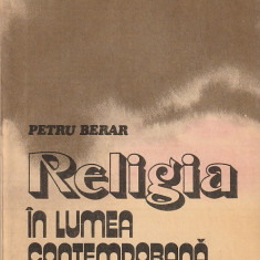 PETRU BERAR - RELIGIA IN LUMEA CONTEMPORANA