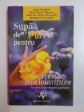 SUPA DE PUI PENTRU SUFLETUL INDRAGOSTITILOR , POVESTIRI DESPRE DRAGOSTE SI PRIETENIE de JACK CANFIELD , MARK VICTOR HANSEN , BARBARA DE ANGELIS , MARK
