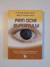 PRIN OCHII SUFLETULUI . SA - I FII CREDINCIOS SUFLETULUI TAU . ESENTA PSIHOLOGIEI SPIRITUALE de H RONALD HULNICK , MARY R HULNICK , 2012 *PREZINTA SUB