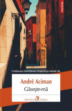 Găsește-mă - Paperback brosat - Andr&eacute; Aciman - Polirom