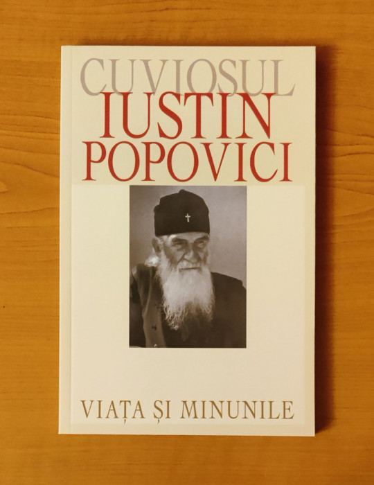 Cuviosul Iustin Popovici - Viața și minunile