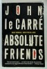 ABSOLUTE FRIENDS by JOHN LE CARRE , 2004