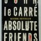 ABSOLUTE FRIENDS by JOHN LE CARRE , 2004