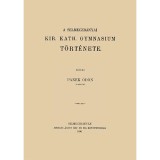 A selmeczb&aacute;nyai kir. kath. gymnasium t&ouml;rt&eacute;nete - Panek &Ouml;d&ouml;n