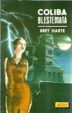 Coliba blestemata - Bret Harte, Editura Nova 1994, Literatura Straina, Roman Clasici, Proza
