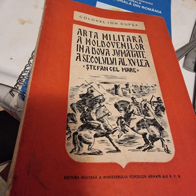 Colonel Ion Lupsa - Arta Militara a Moldovenilor in a Doua Jumatate a Sec. XV-lea &amp;quot;Stefan cel Mare&amp;quot; foto