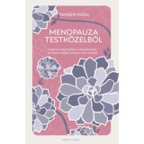 Menopauza testk&ouml;zelből - Hozd ki a legt&ouml;bbet a v&aacute;ltoz&oacute;korb&oacute;l, &eacute;s &eacute;rezd magad jobban, mint valaha! - Tamsen Fadal