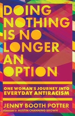 Doing Nothing Is No Longer an Option: One Woman&amp;#039;s Journey Into Everyday Antiracism foto