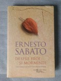 Ernesto Sabato - Despre eroi și morminte (Humanitas, 2013, cartonată, trad. Tudora Șandru Mehedinți)