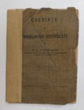 CREDINTE SI INDRUMARI OSTASESTI de G.G. COSTA - FORU , 1917 , DEDICATIE * , COPERTA PREZINTA MICI LIPSURI SI URME DE UZURA , PREZINTA PETE SI HALOURI