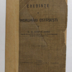 CREDINTE SI INDRUMARI OSTASESTI de G.G. COSTA - FORU , 1917 , DEDICATIE * , COPERTA PREZINTA MICI LIPSURI SI URME DE UZURA , PREZINTA PETE SI HALOURI