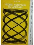 A.M. Lee - Teoria asteptarii cu aplicatii (Editia: 1976)