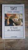 John Updike - O luna de duminici, Editura Univers, 2004, 180 pagini, Romana, brosata, uzata