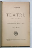TEATRU de I.L. CARAGIALE , OPERE COMPLETE , VOLUMUL II , 1928, PREZINTA URME DE UZURA