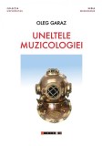 Uneltele muzicologiei - Paperback brosat - Oleg Garaz - Eikon