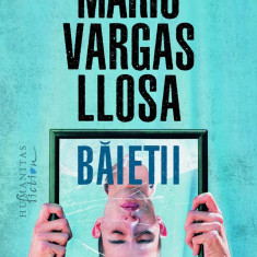 Baietii si alte povestiri | Mario Vargas Llosa