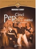 Cinci Pepper mititei si cum au crescut ei - Margaret Sidney