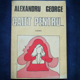 CAIET PENTRU... - ALEXANDRU GEORGE - ROMAN