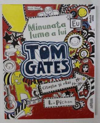 MINUNATA LUME A LUI TOM GATES , TEXT SI ILUSTRATII de LIZ PICHON , 2014 foto