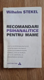 RECOMANDARI PSIHANALITICE PENTRU MAME - Wilhelm Stekel