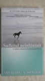 Michael A. Singer - Sufletul neinlantuit. O calatorie dincolo de frontierele eului limitat (vezi detalii pentru livrare in tara)