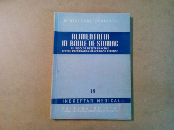 ALIMENTATIA IN BOLILE DE STOMAC - A. Klein - 1952, 171 p.; tiraj: 2500 ex.