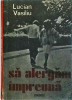 Sa alergam impreuna - Lucian Vasiliu, Junimea, 1985, Dezvoltare personala, Coaching, Carte motivanta, Depasire limite, 135 pagini