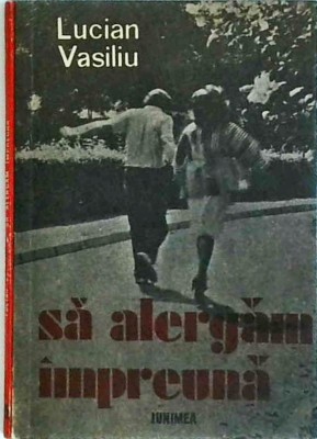 Lucian Vasiliu - Sa alergam impreuna foto