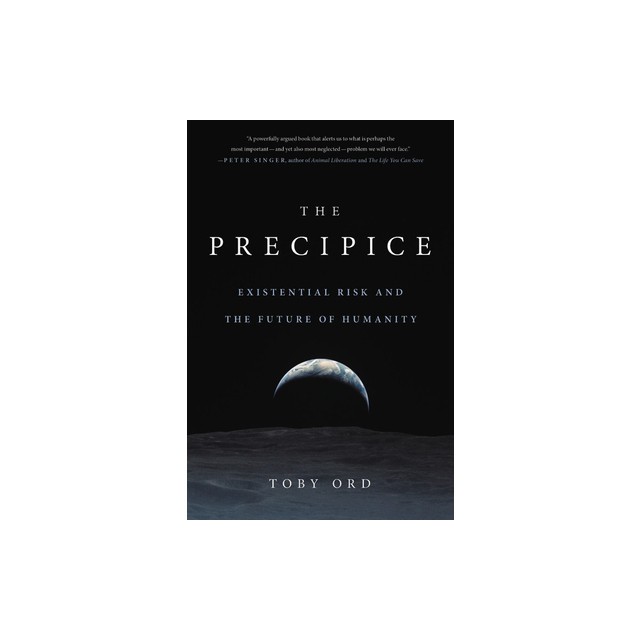 The Precipice: Existential Risk and the Future of Humanity