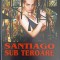 SANTIAGO SUB TEROARE-GERARD DE VILLIERS-217863