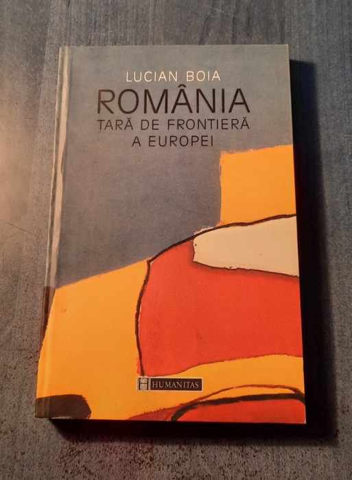 Romania tara de frontiera a Europei Lucian Boia