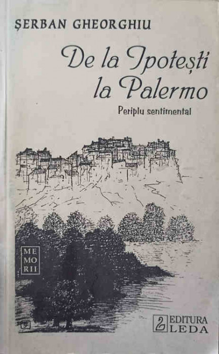 DE LA IPOTESTI LA PALERMO. PERIPLU SENTIMENTAL-SERBAN GHEORGHIU